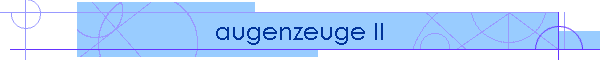 augenzeuge II