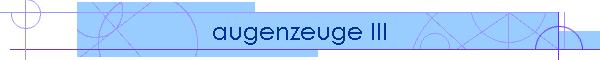 augenzeuge III