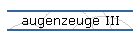 augenzeuge III