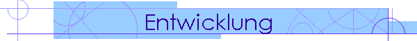Entwicklung