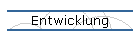 Entwicklung