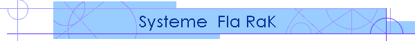 Systeme  Fla RaK