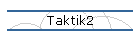 Taktik2